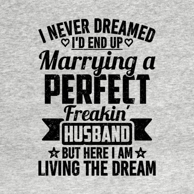 I Never Dreamed I'd End Up Marrying A Perfect Freakin' husband by SilverTee